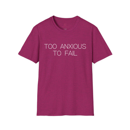Too Anxious To Fail Graphic Tee, Funny Gift for Overthinkers and High Achievers
