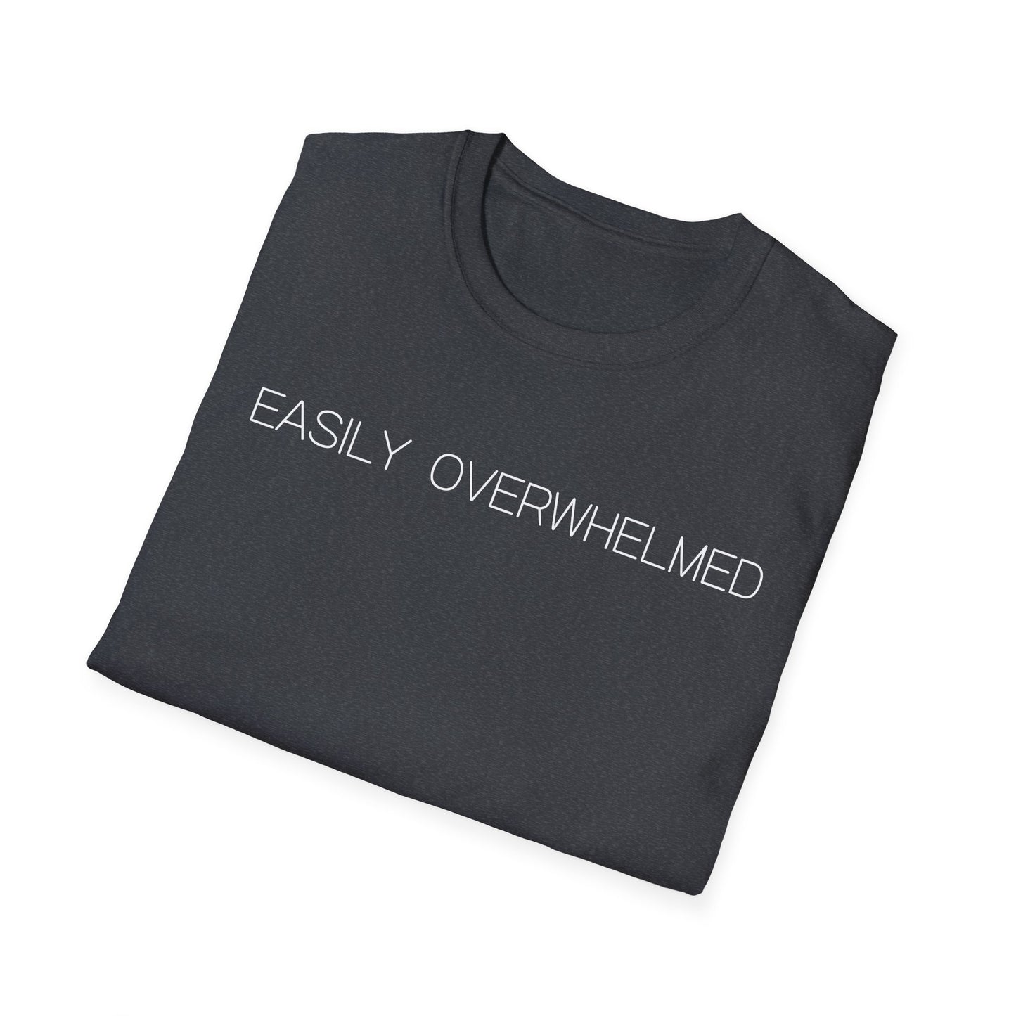 Easily Overwhelmed Graphic Tee Funny Gift for Sensitive Souls and Overthinkers