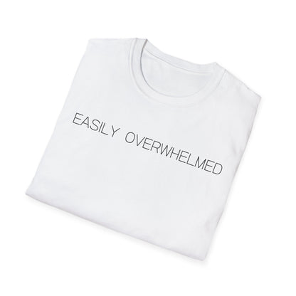 Easily Overwhelmed Graphic Tee Funny Gift for Sensitive Souls and Overthinkers