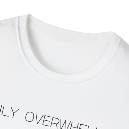 Easily Overwhelmed Graphic Tee Funny Gift for Sensitive Souls and Overthinkers