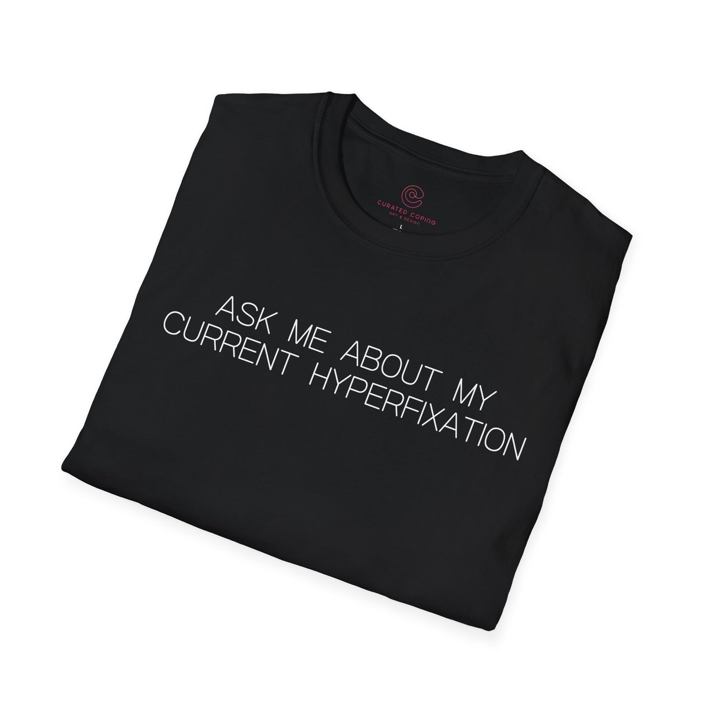 Ask Me About My Current Hyperfixation Graphic Tee Funny Gift for Friends with Obsessions or ADHD
