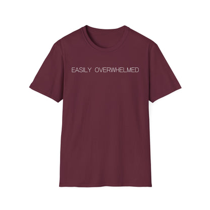 Easily Overwhelmed Graphic Tee Funny Gift for Sensitive Souls and Overthinkers