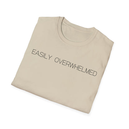 Easily Overwhelmed Graphic Tee Funny Gift for Sensitive Souls and Overthinkers
