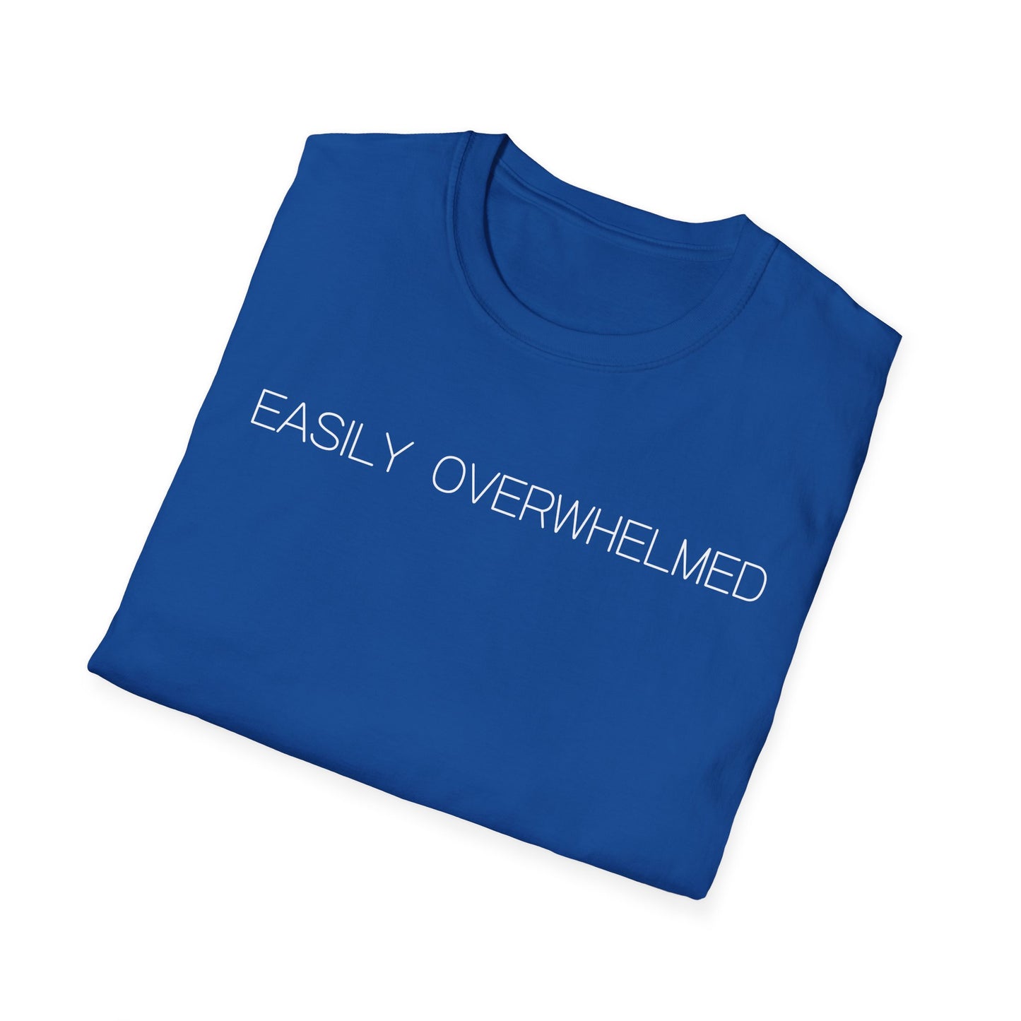 Easily Overwhelmed Graphic Tee Funny Gift for Sensitive Souls and Overthinkers