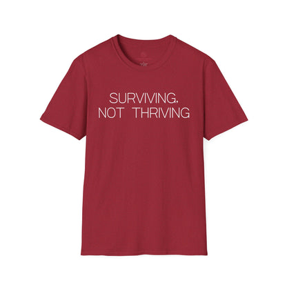 Surviving Not Thriving Graphic Tee Relatable Gift for Tired Souls and Humor Lovers