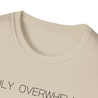 Easily Overwhelmed Graphic Tee Funny Gift for Sensitive Souls and Overthinkers