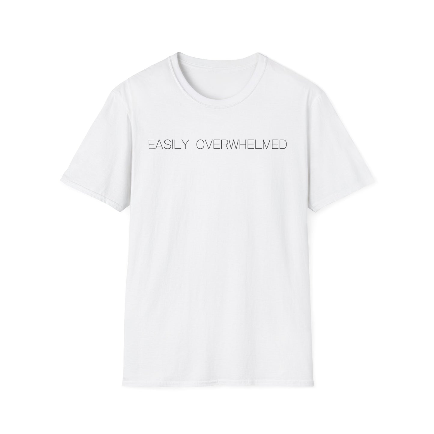 Easily Overwhelmed Graphic Tee Funny Gift for Sensitive Souls and Overthinkers