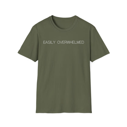 Easily Overwhelmed Graphic Tee Funny Gift for Sensitive Souls and Overthinkers