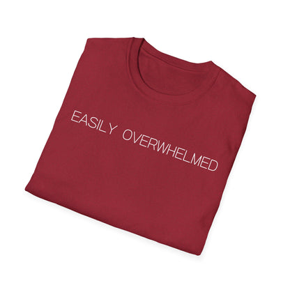Easily Overwhelmed Graphic Tee Funny Gift for Sensitive Souls and Overthinkers