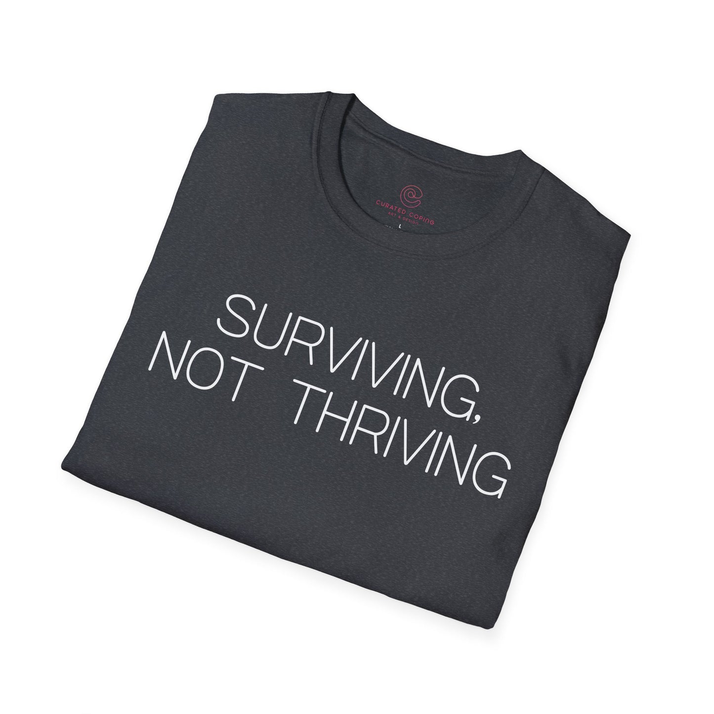 Surviving Not Thriving Graphic Tee Relatable Gift for Tired Souls and Humor Lovers