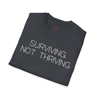 Surviving Not Thriving Graphic Tee Relatable Gift for Tired Souls and Humor Lovers