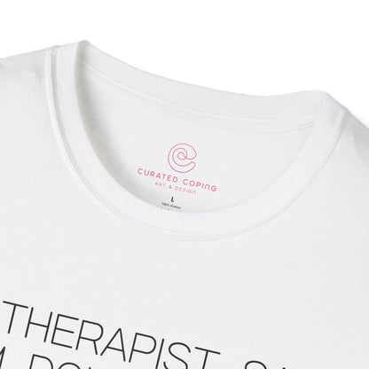 My Therapist Says Im Doing Great Graphic Tee Funny Gift for Mental Health Enthusiasts and Self Care Fans