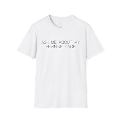 Ask Me About My Feminine Rage Graphic Tee Bold Gift for Strong Women and Humor Lovers