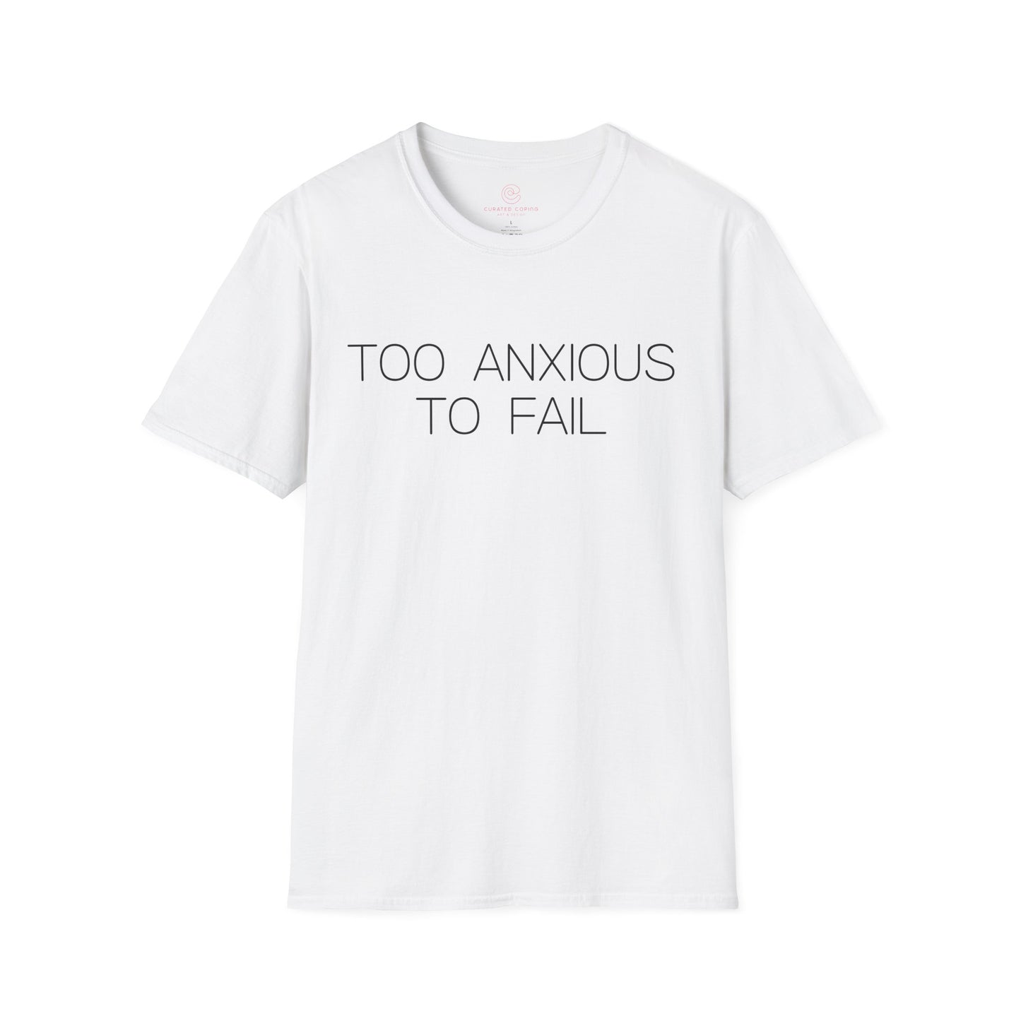 Too Anxious To Fail Graphic Tee, Funny Gift for Overthinkers and High Achievers