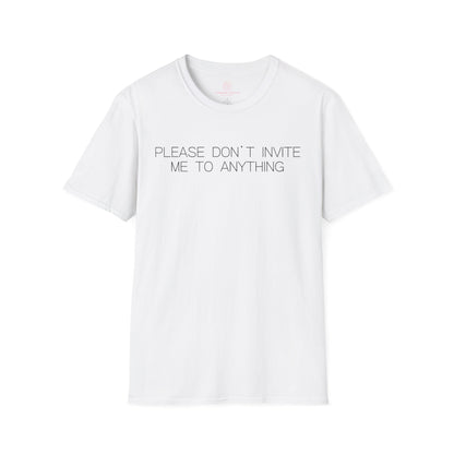 Please Don't Invite Me To Anything Graphic Tee Funny Gift for Introverts and Homebodies