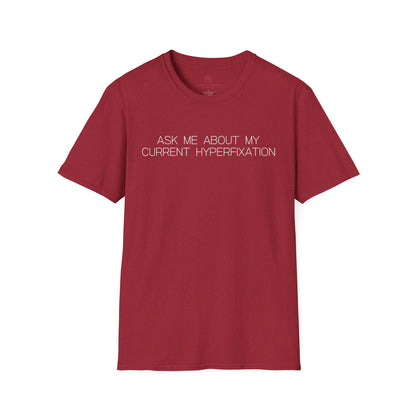 Ask Me About My Current Hyperfixation Graphic Tee Funny Gift for Friends with Obsessions or ADHD