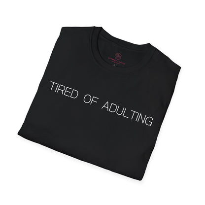 Tired Of Adulting Graphic Tee Funny Gift for Millennials and Anyone Over Responsibilities