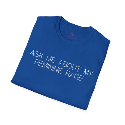 Ask Me About My Feminine Rage Graphic Tee Bold Gift for Strong Women and Humor Lovers