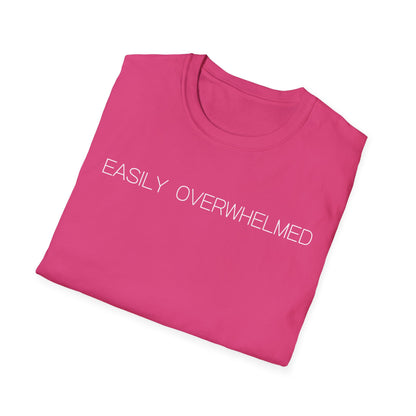 Easily Overwhelmed Graphic Tee Funny Gift for Sensitive Souls and Overthinkers