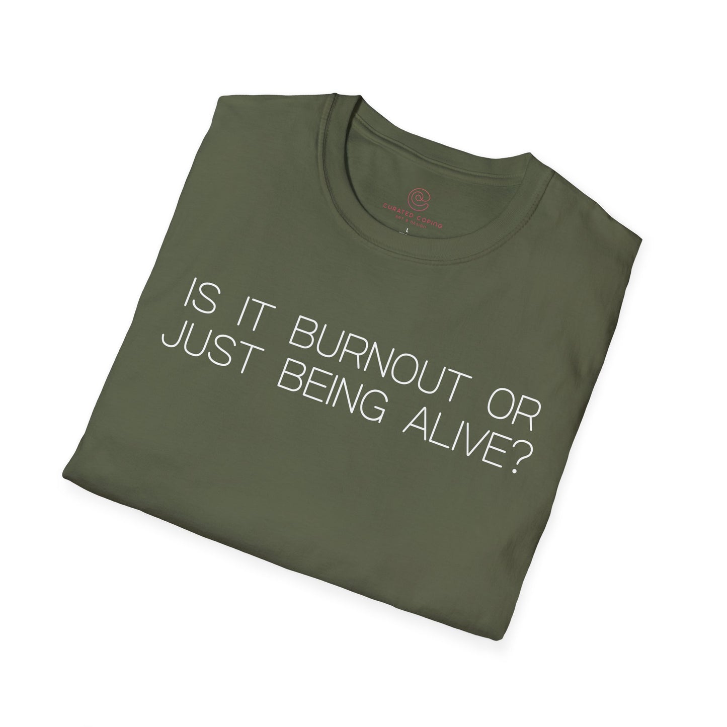 Is It Burnout Or Just Being Alive Graphic Tee Relatable Gift for Overthinkers and Humor Lovers