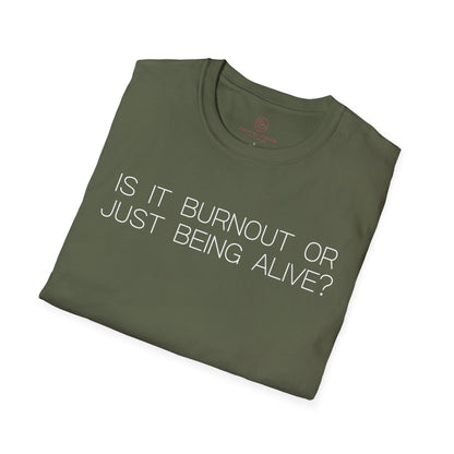 Is It Burnout Or Just Being Alive Graphic Tee Relatable Gift for Overthinkers and Humor Lovers