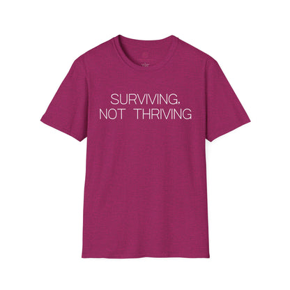 Surviving Not Thriving Graphic Tee Relatable Gift for Tired Souls and Humor Lovers