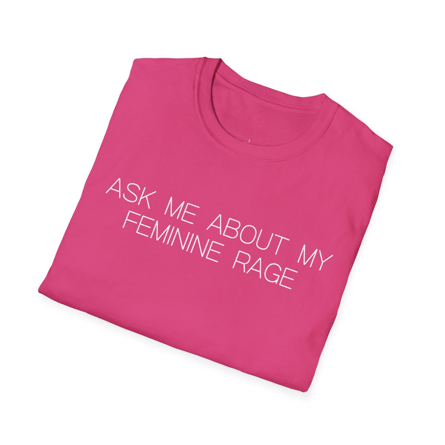 Ask Me About My Feminine Rage Graphic Tee Bold Gift for Strong Women and Humor Lovers