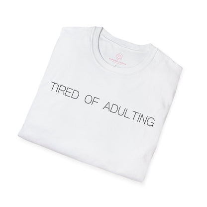 Tired Of Adulting Graphic Tee Funny Gift for Millennials and Anyone Over Responsibilities
