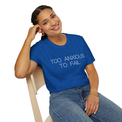 Too Anxious To Fail Graphic Tee, Funny Gift for Overthinkers and High Achievers