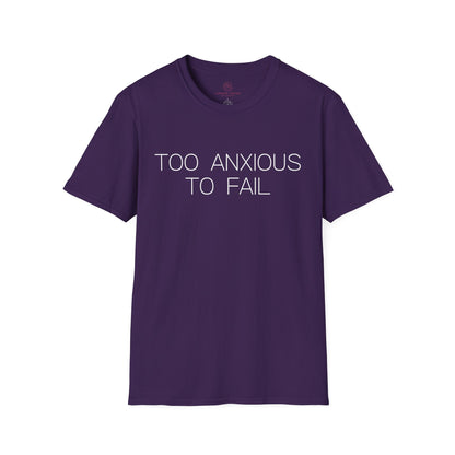 Too Anxious To Fail Graphic Tee, Funny Gift for Overthinkers and High Achievers