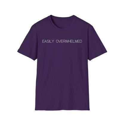 Easily Overwhelmed Graphic Tee Funny Gift for Sensitive Souls and Overthinkers