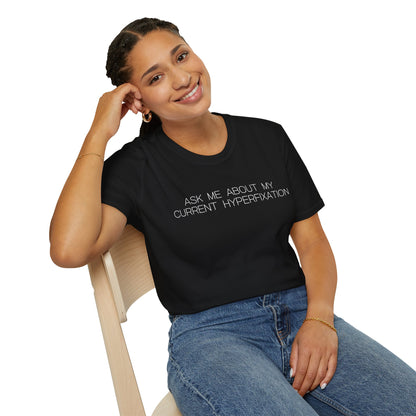 Ask Me About My Current Hyperfixation Graphic Tee Funny Gift for Friends with Obsessions or ADHD