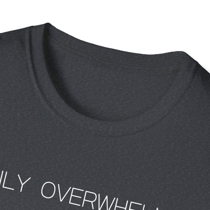 Easily Overwhelmed Graphic Tee Funny Gift for Sensitive Souls and Overthinkers