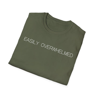 Easily Overwhelmed Graphic Tee Funny Gift for Sensitive Souls and Overthinkers