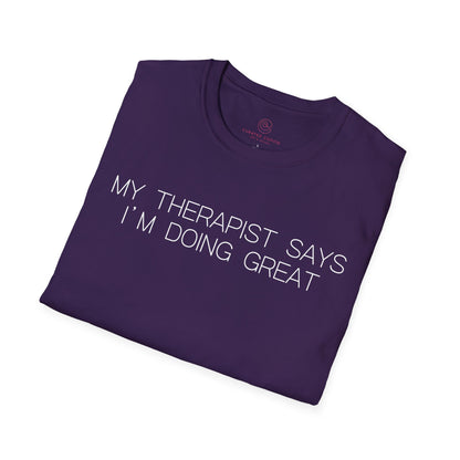 My Therapist Says Im Doing Great Graphic Tee Funny Gift for Mental Health Enthusiasts and Self Care Fans