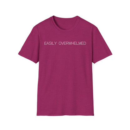 Easily Overwhelmed Graphic Tee Funny Gift for Sensitive Souls and Overthinkers