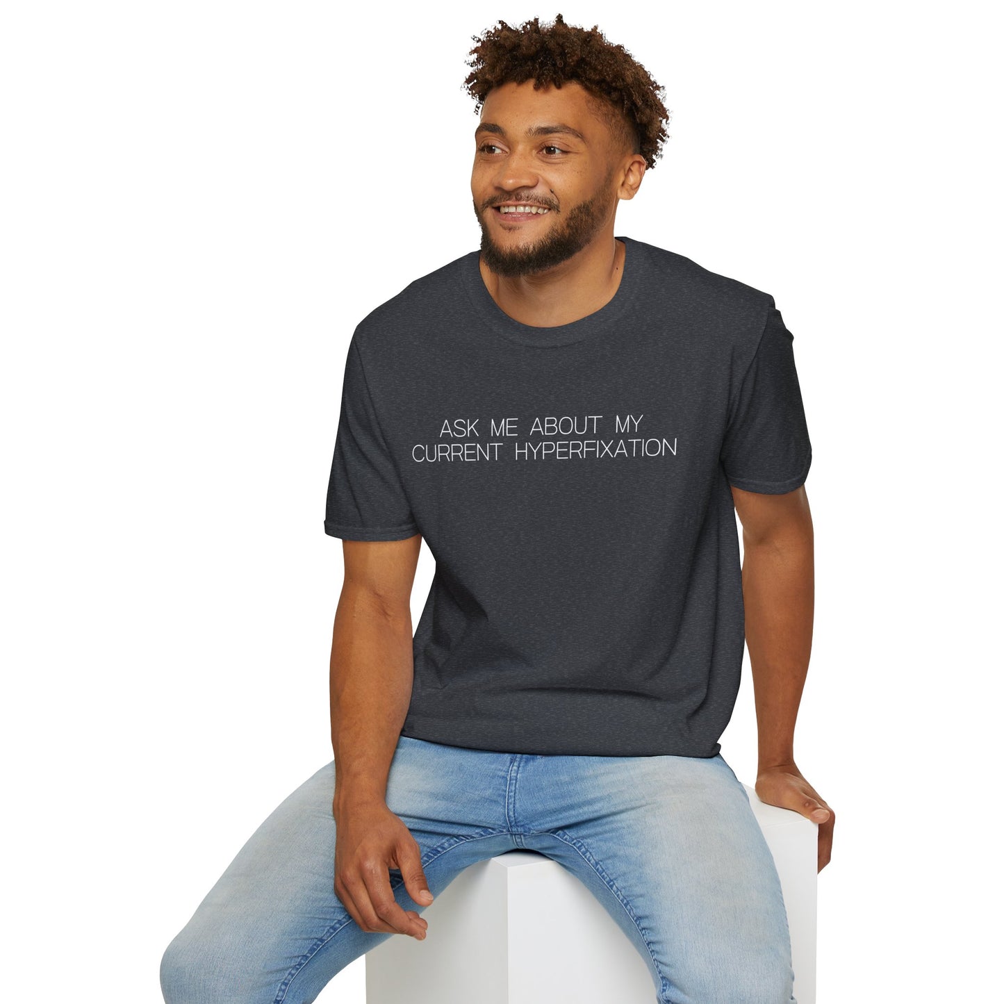 Ask Me About My Current Hyperfixation Graphic Tee Funny Gift for Friends with Obsessions or ADHD