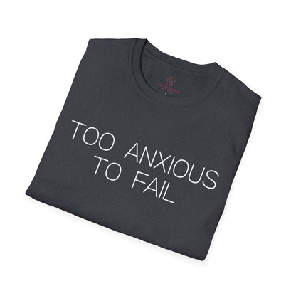 Too Anxious To Fail Graphic Tee, Funny Gift for Overthinkers and High Achievers