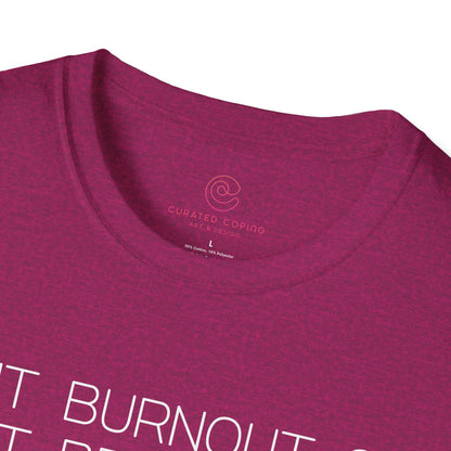 Is It Burnout Or Just Being Alive Graphic Tee Relatable Gift for Overthinkers and Humor Lovers