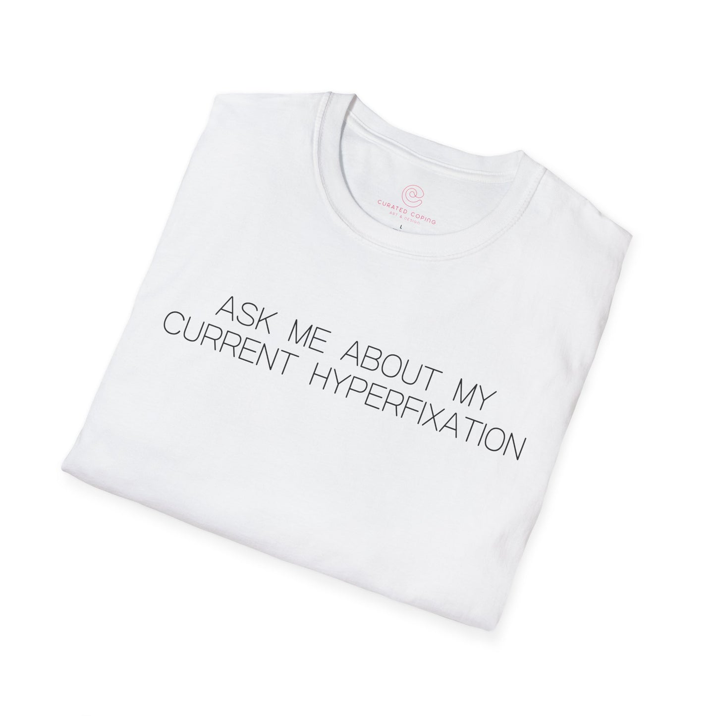 Ask Me About My Current Hyperfixation Graphic Tee Funny Gift for Friends with Obsessions or ADHD