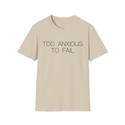 Too Anxious To Fail Graphic Tee, Funny Gift for Overthinkers and High Achievers