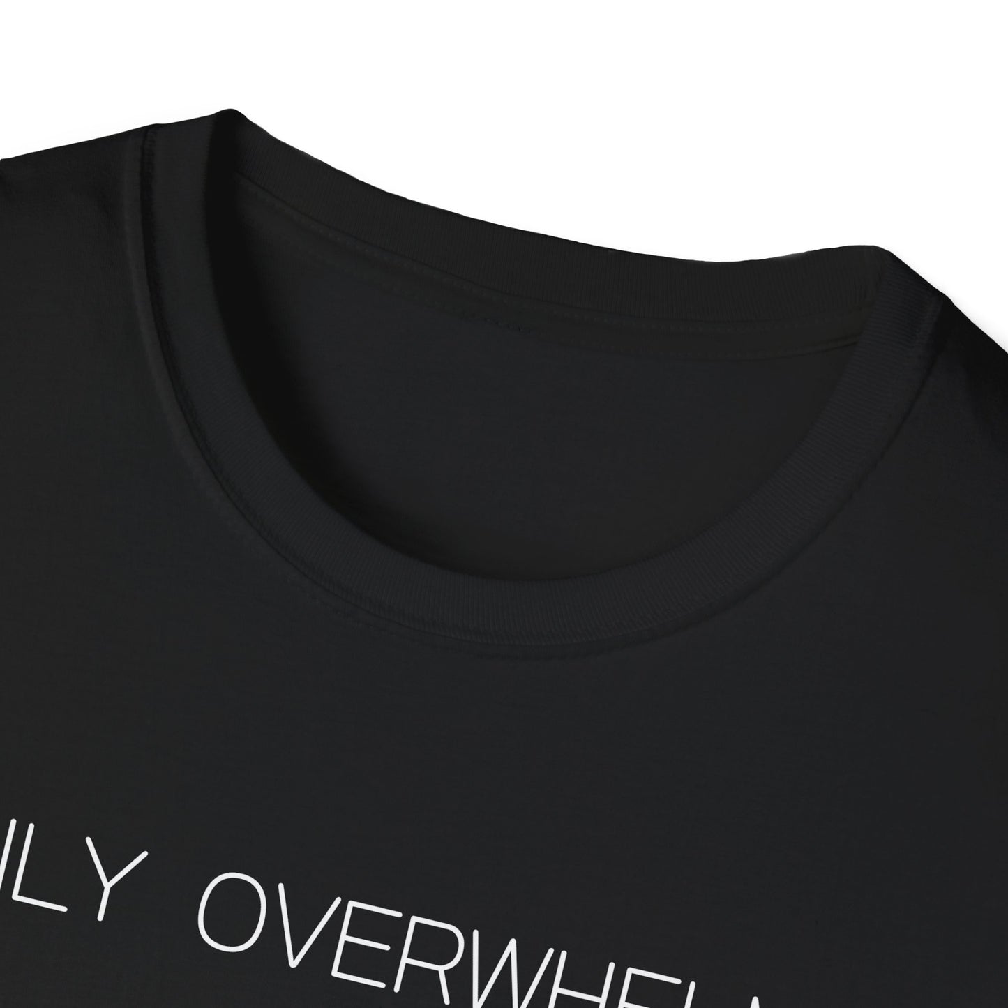 Easily Overwhelmed Graphic Tee Funny Gift for Sensitive Souls and Overthinkers