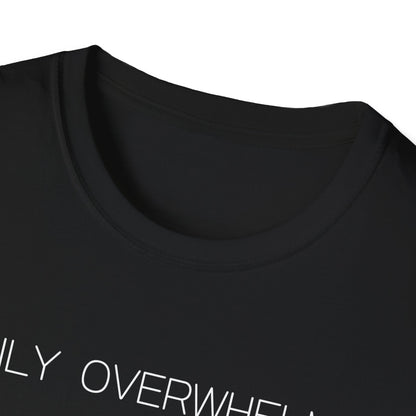 Easily Overwhelmed Graphic Tee Funny Gift for Sensitive Souls and Overthinkers