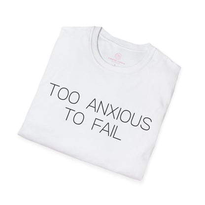 Too Anxious To Fail Graphic Tee, Funny Gift for Overthinkers and High Achievers